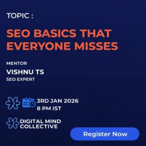 SEO Basics That Everyone Misses – Live Session with Vishnu TS on 3rd Jan 2026 at 8 PM IST by Digital Mind Collective