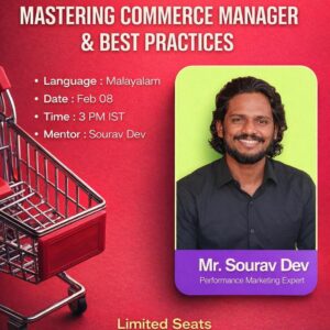 Mastering Commerce Manager & Best Practices – Live Session in Malayalam with Sourav Dev, Performance Marketing Expert on Feb 08 at 3 PM IST